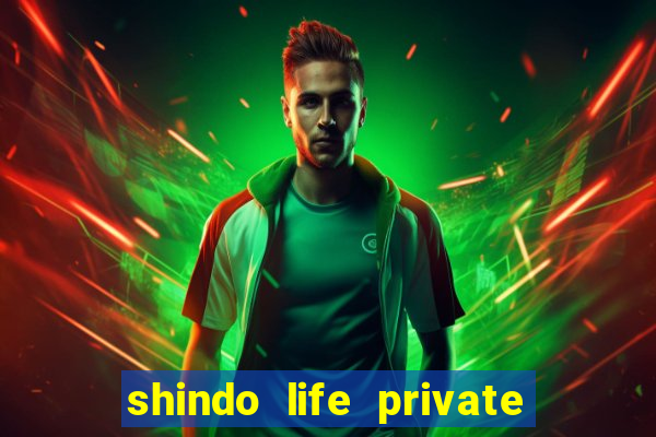 shindo life private server codes